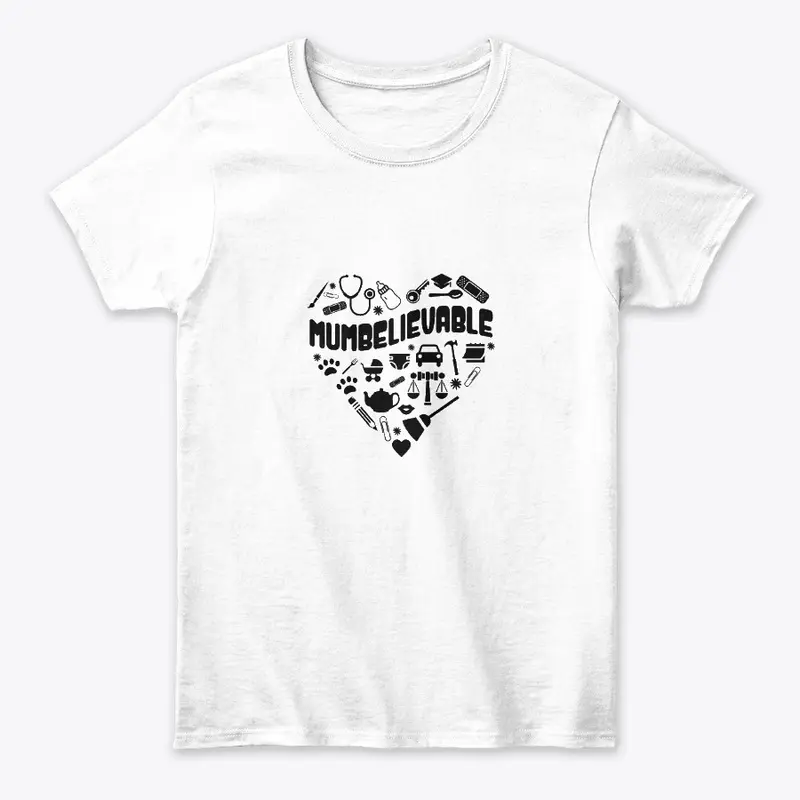 Mumbelievable - MOTHER'S DAY T-Shirt